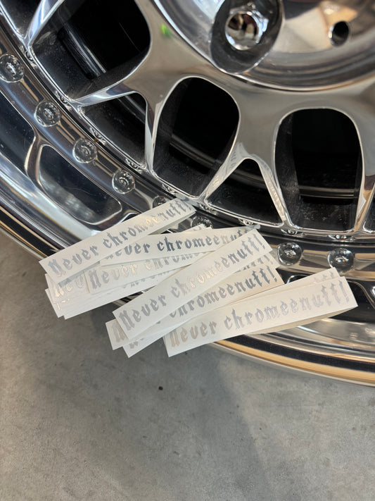 Never chromeenuff! Sticker