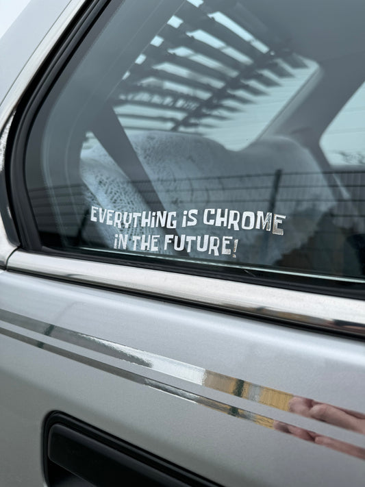 Everything is chrome in the future! - Sticker