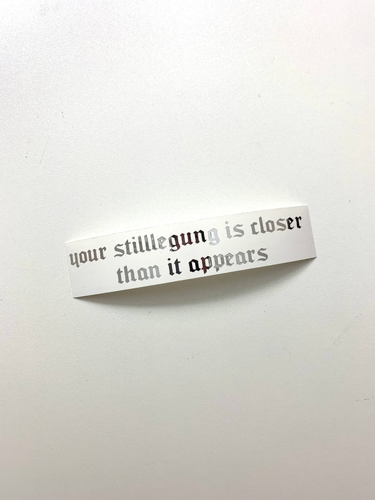 your stilllegung is closer than it appears Mirror Sticker