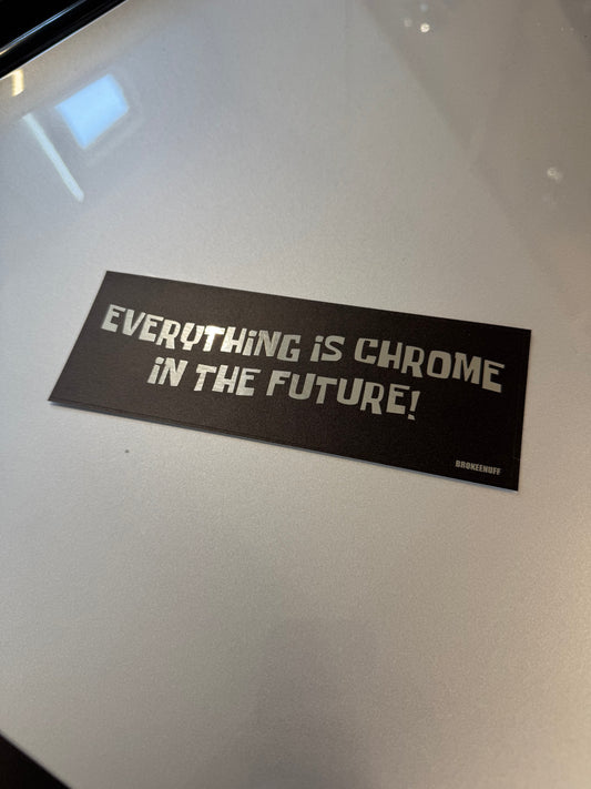 Everything is chrome in the future! Slap Sticker chrome